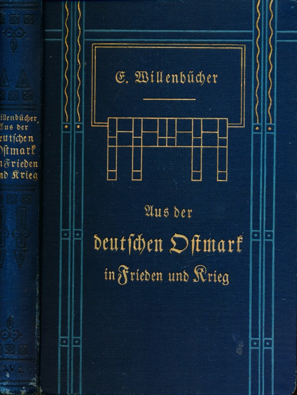 WILLENBÜCHER, Elisabeth  Aus der deutschen Ostmark in Frieden und Krieg (Wider Gebot und Sitte / Russentage / Unter der Knute). 