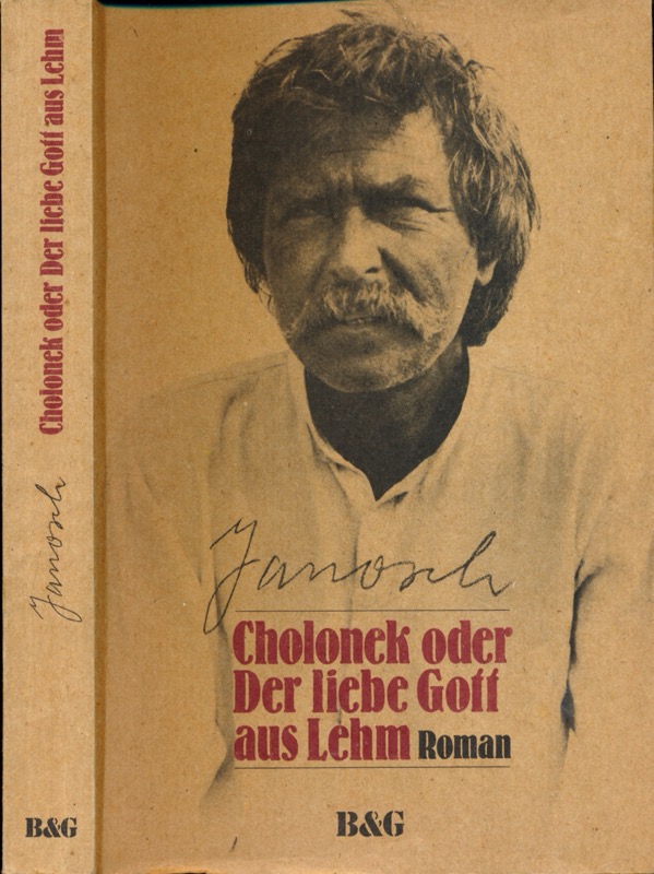 JANOSCH  Cholonek oder der Liebe Gott aus Lehm. Roman. 