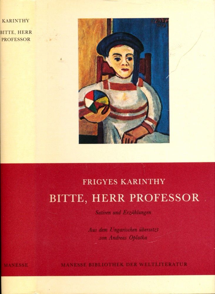 KARINTHY, Frigyes  Bitte, Herr Professor. Satiren u. Erzählungen. Dt. von Andreas Oplatka.  