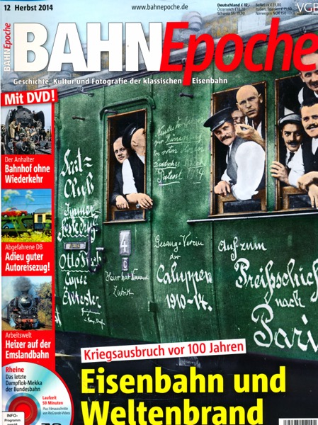   Bahn Epoche Heft 12 (Herbst 2014): Eisenbahn und Weltenbrand. Kriegsausbruch vor 100 Jahren (mit DVD!). 