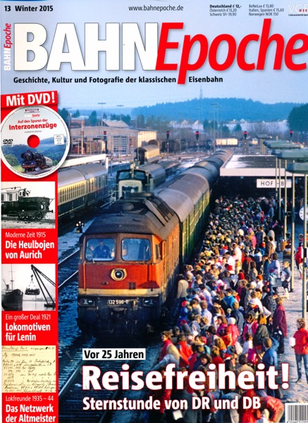   Bahn Epoche Heft 13 (Winter 2015): Reisefreiheit! Sternstunde von DR und DB. Vor 25 Jahren (mit DVD!). 