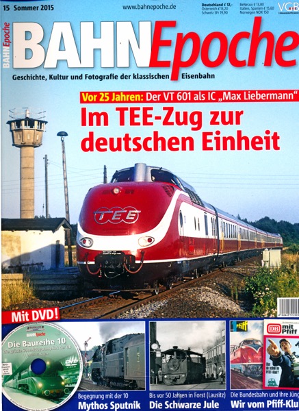   Bahn Epoche Heft 15 (Sommer 2015): Im TEE-Zug zur deutschen Einheit. Vor 25 Jahren: Der VT 601 als IC 'Max Liebermann' (mit DVD!). 