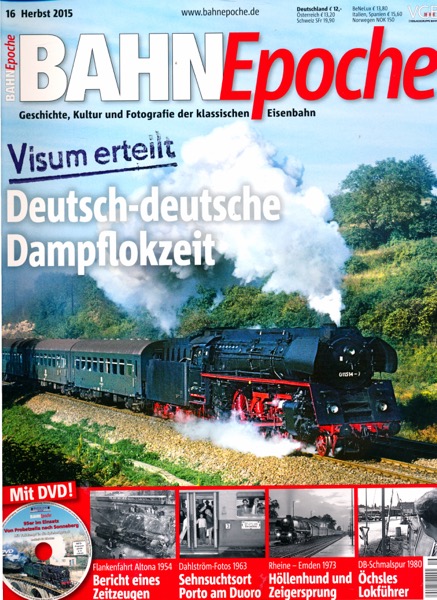   Bahn Epoche Heft 16 (Herbst 2015):Deutsch-deutsche Dampflokzeit. Visum erteilt (mit DVD!). 