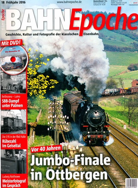   Bahn Epoche Heft 18 (Frühjahr 2016):Jumbo-Finale in Ottbergen. Vor 40 Jahren (mit DVD!). 