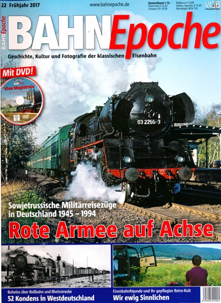   Bahn Epoche Heft 22 (Frühjahr 2017): Rote Armee auf Achse. Sowjetrussische Militärreisezüge in Deutschland 1945-1994 (mit DVD!). 