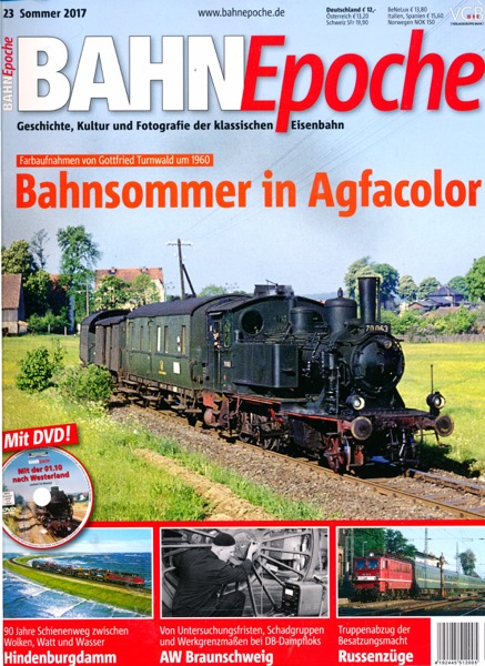   Bahn Epoche Heft 23 (Sommer 2017): Bahnsommer in Agfacolor. Farbaufnahmen von Gottfried Thurnwald um 1960 (mit DVD!). 