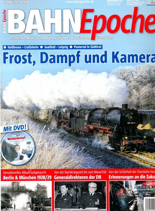   Bahn Epoche Heft 25 (Winter 2018): Frost, Dampf und Kamera. Heilbronn-Crailsheim, Saalfeld-Leipzig, Pustertal in Südtirol (mit DVD!). 