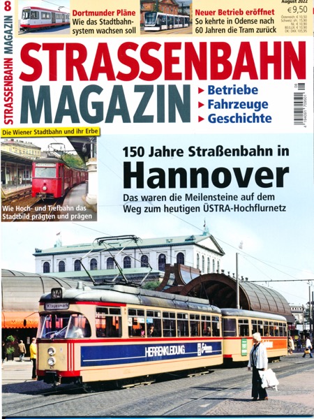   Strassenbahn Magazin Heft Nr. 8/2022 August: 150 Jahre Straßenbahn in Hannover. Das waren die Meilensteine auf dem Weg zum heutigen ÜSTRA-Hochflurnetz. 