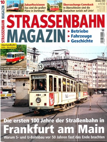   Strassenbahn Magazin Heft Nr. 10/2022 Oktober: Die ersten 100 Jahre der Straßenbahn in Frankfurt am Main. Warum S- und U-Bahn vor 50 Jahren fast das Ende brachten. 