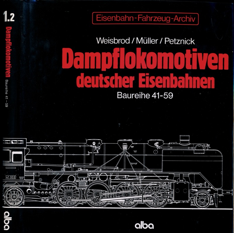 WEISBROD, Manfred / MÜLLER, Hans / PETZNICK, Wolfgang  Eisenbahn-Fahrzeug-Archiv Band 1.2: Dampflokomotiven deutscher Eisenbahnen. Baureihe 41 - 59. 