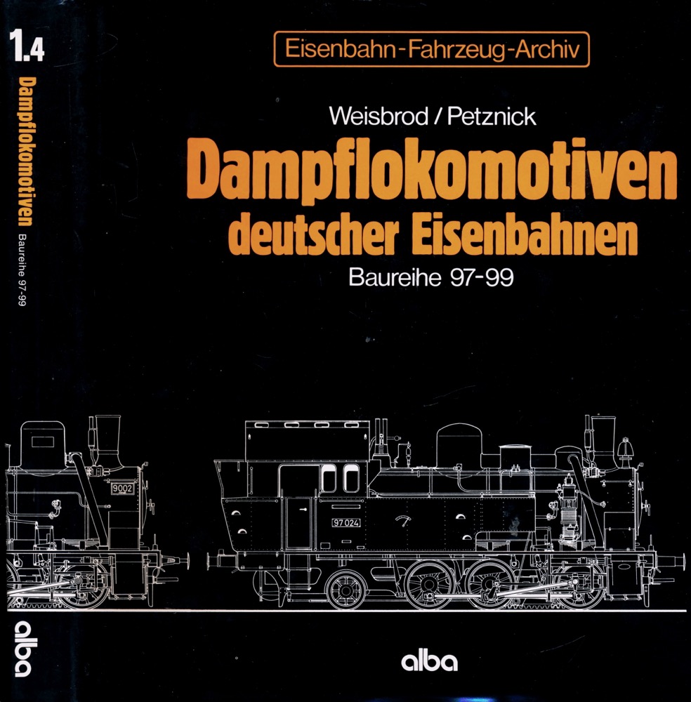 WEISBROD, Manfred / PETZNICK, Wolfgang  Eisenbahn-Fahrzeug-Archiv Band 1.4: Dampflokomotiven deutscher Eisenbahnen. Baureihe 97 - 99. 