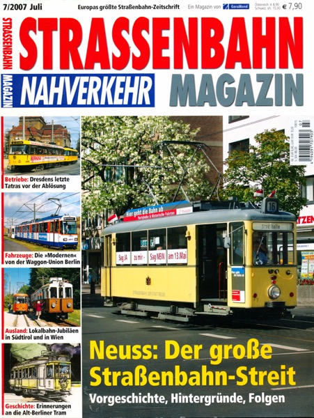   Strassenbahn Magazin Heft Nr. 7/2007 Juli: Neuss: Der große Straßenbahn-Streit. Vorgeschichte, Hintergründe, Folgen. 