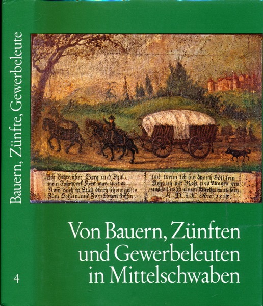 JÖRG, Theodor (Bearb.)  Von Bauern, Zünften und Gewerbeleuten in Mittelschwaben. 