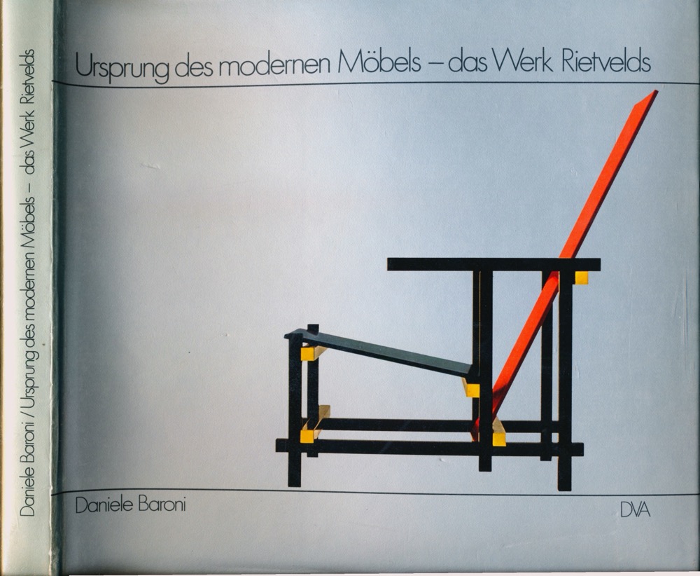 BARONI, Daniele  Ursprung des modernen Möbels - das Werk Rietvelds. 