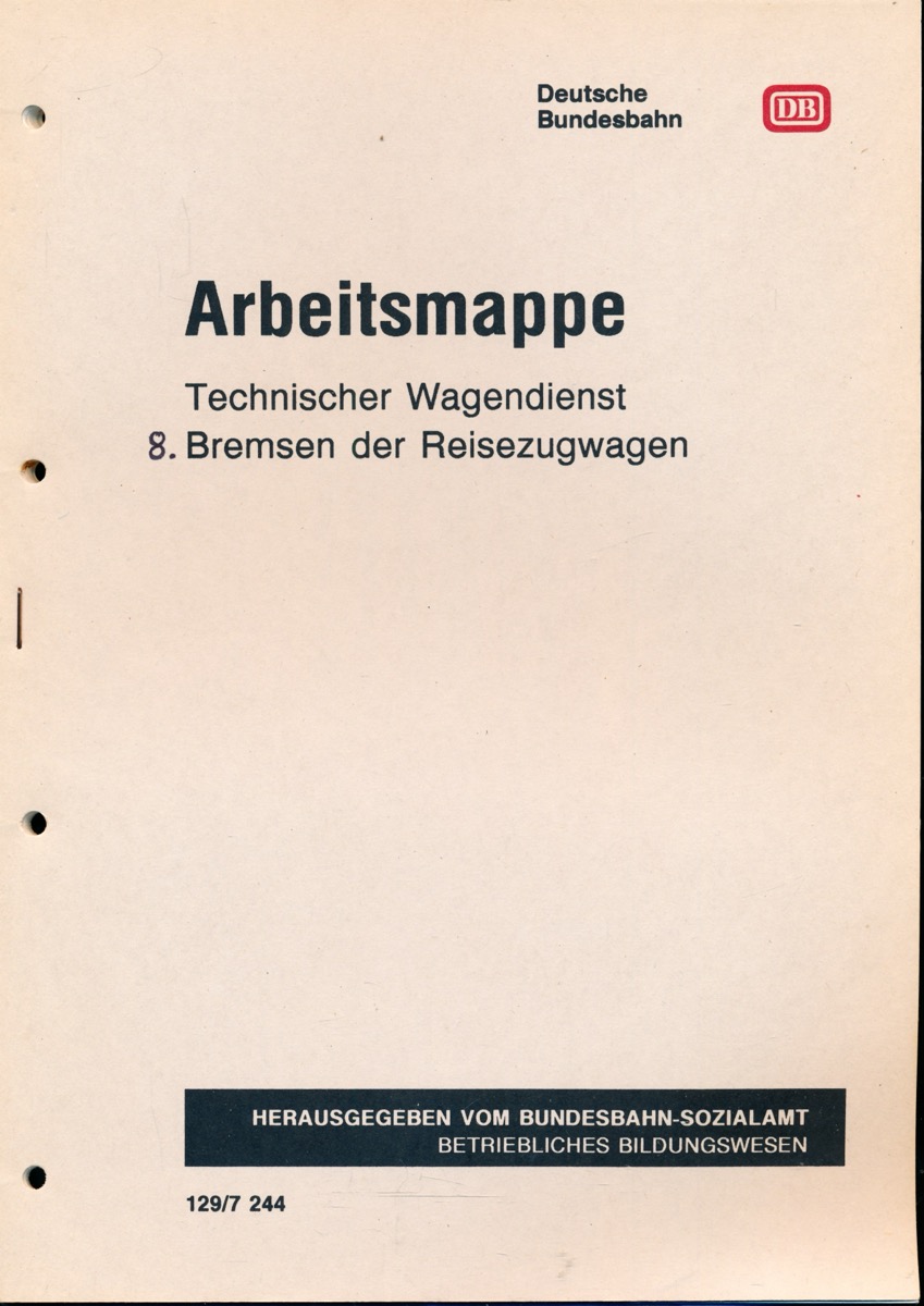 Bundesbahn Sozialamt-Betriebliches Bildungswesen (Hrg.)  Deutsche Bundesbahn: Arbeitsmappe Technischer Wagendienst 8: Bremsen der Reisezugwagen. Stand Dezember 1990. 