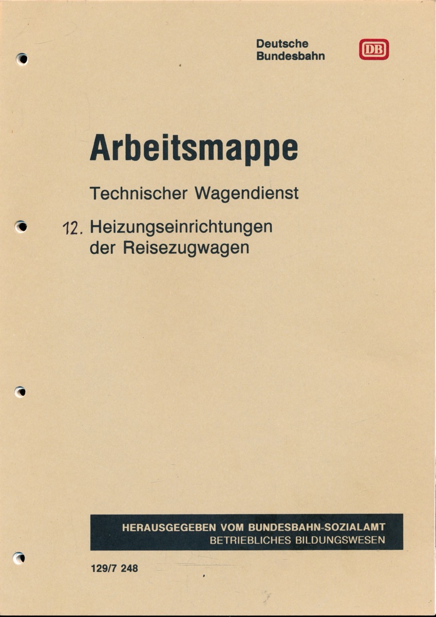 Bundesbahn Sozialamt-Betriebliches Bildungswesen (Hrg.)  Deutsche Bundesbahn: Arbeitsmappe Technischer Wagendienst 12: Heizungseinrichtungen der Reisezugwagen. Stand Dezember 1990. 