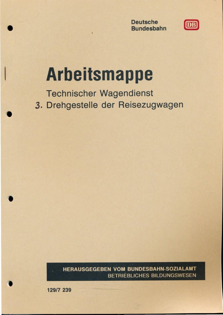 Bundesbahn Sozialamt-Betriebliches Bildungswesen (Hrg.)  Deutsche Bundesbahn: Arbeitsmappe Technischer Wagendienst 3: Drehgestelle der Reisezugwagen. Stand Dezember 1989. 