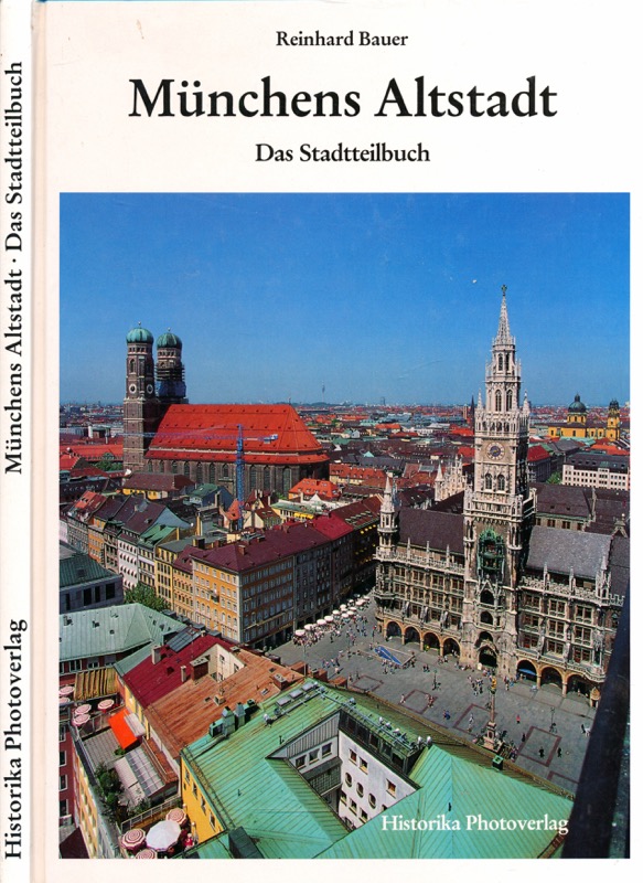 BAUER, Reinhard (Hrg.)  Münchens Altstadt. Das Stadtteilbuch. 