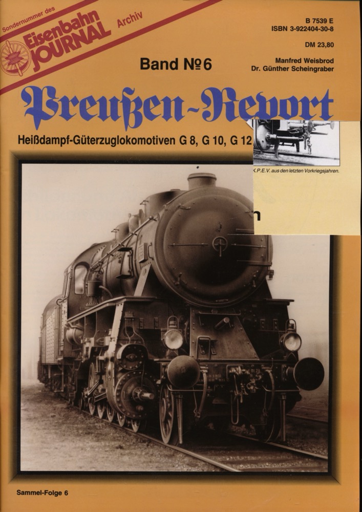 Weisbrod, Manfred / Scheingraber, Günther  Eisenbahn Journal Archiv Sondernummer Preußen-Report Band 6: Heißdampf-Güterzuglokomotiven G8, G10, G12. 