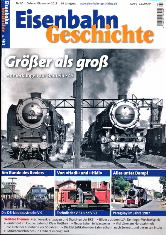   Eisenbahn Geschichte Heft 90 (Oktober/November 2018): Größer als groß. Anmerkungen zur Baureihe 45. 