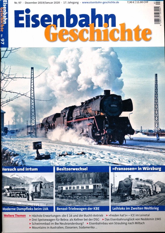   Eisenbahn Geschichte Heft 97 (Dezember 2019/Januar 2020): Versuch und Irrtum: Moderne Dampfloks beim LVA / Besitzerwechsel: Benzol-Triebwagen der KBE / 'Franzosen' in Würzburg: Leihloks im Zweiten Weltkrieg. 