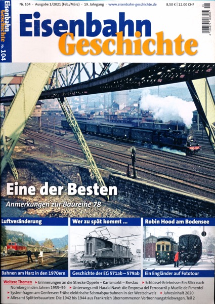   Eisenbahn Geschichte Heft 104 (Februar/März 2021): Eine der Besten! Anmerkungen zur Baureihe 78. 