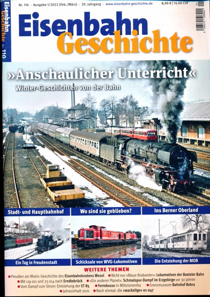   Eisenbahn Geschichte Heft 110 (Februar/März 2022): 'Anschaulicher Unterricht'. Winter-Geschichten von der Bahn. 