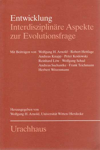 Arnold, Wolfgang H. (Hrsg.):  Entwicklung. Interdisziplinäre Aspekte zur Evolutionsfrage. 