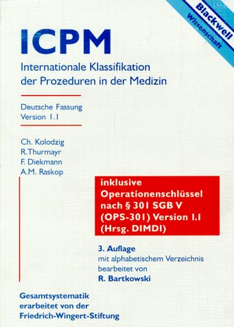 Kolodzig, Christine, Rudolf Thurmayr und Fritz Diekmann:  ICPM, Internationale Klassifikation der Prozeduren in der Medizin. 