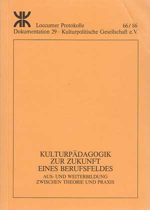 Kussauer, Klaus:  Kulturpädagogik. Zur Zukunft eines Berufsfeldes. Aus- und Weiterbildung zwischen Theorie und Praxis. 