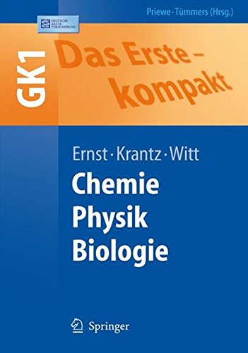 Priewe, Jesko, Daniel Tümmers und Jürgen Ernst:  Das Erste - kompakt: Chemie Physik Biologie - GK1 (Springer-Lehrbuch) 