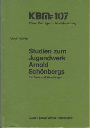 Thieme, Ulrich:  Studien zum Jugendwerk Arnold Schönbergs. Einflüsse und Wandlungen. 