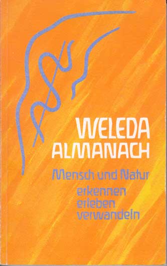   Weleda Almanach. Mensch und Natur erkennen, erleben, verwandeln. Weleda Schriftenreihe 16. 