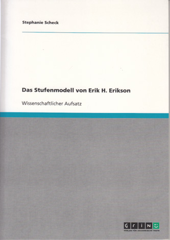Scheck, Stephanie:  Das Stufenmodell von Erik H. Erikson. 