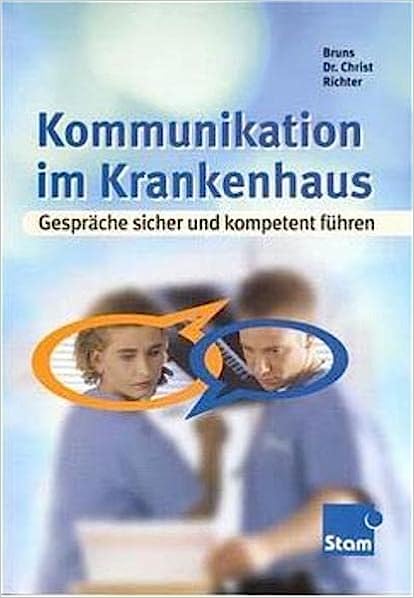 Bruns Dr. Christ und  Richter:  Kommunikation im Krankenhaus - Gespräche sicher und kompetent führen. 