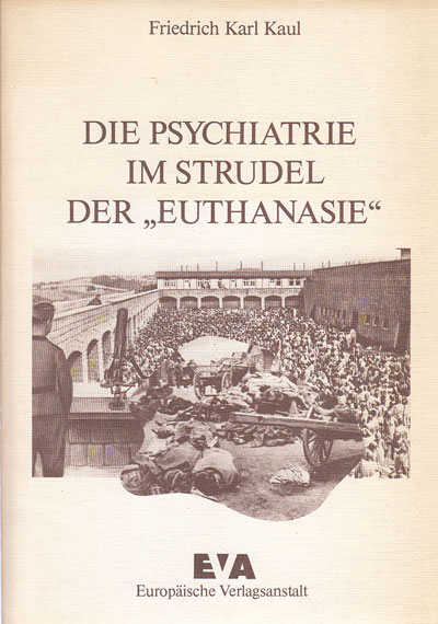 Kaul, Friedrich Karl:  Die Psychiatrie im Strudel der Euthanasie. Ein Bericht über die erste industriemässig durchgeführte Mordaktion des Naziregimes. 