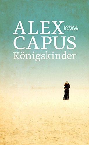 Capus, Alex:  Königskinder. 