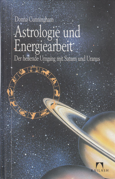 Cunningham, Donna:  Astrologie und Energiearbeit : Der heilende Umgang mit Saturn und Uranus. 