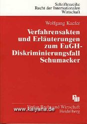 Kaefer, Wolfgang:  Verfahrensakten und Erluterungen zum EuGH-Diskriminierungsfall Schumacker. Eine Fallstudie zur Vereinbarkeit deutscher ESt-Normen mit Gemeinschaftsrecht. 