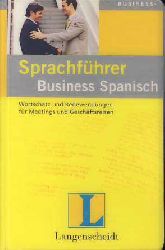   Sprachfhrer Business Spanisch. Wortschatz und Redewendungen fr Meetings und Geschftsreisen. 