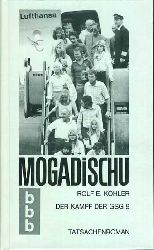 Khler, Rolf E.:  Magadischu. Der Kampf der GSG 9. Tatsachenroman. 