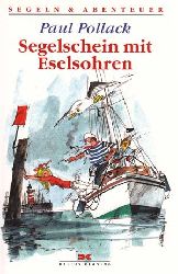Pollack, Paul:  Segelschein mit Eselsohren. Hauptsache heiter - Abenteuer eines Charterkippers. 