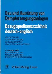 Schttler, Friedbert:  Bau und Ausrstung von Dampferzeugungsanlagen : Bezugsquellenverz. dt.-engl. = Buyers` guide to the manufacture and equipment of steam generating plants. 