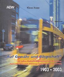 Kopp, Klaus:  Auf Gewhr und Brgschaft. 100 Jahre Haftpflichtgemeinschaft Deutscher Nahverkehrs- und Versorgungsunternehmen. 1903-2003. 