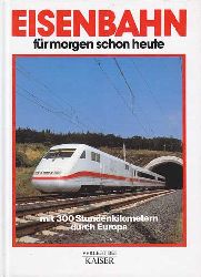 Temming, Rolf L.:  Eisenbahnen fr morgen schon heute. Mit 300 Stundenkilometern durch Europa. 