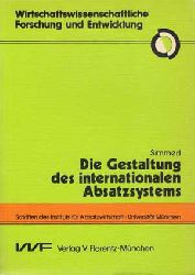 Simmerl, Josef:  Die Gestaltung des internationalen Absatzsystems. 