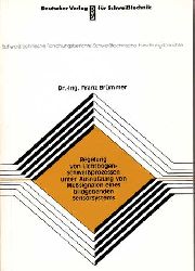 Brmmer, Dr.-Ing. Franz:  Regelung von Lichtbogenschweissprozessen unter Ausnutzung von Messsignalen eines bildgebenden Sensorsystems. 