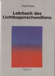 Hase, Carl und Walter Reitze:  Lehrbuch des Lichtbogenschweiens. 
