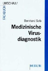Selb, Bernhard:  Medizinische Virusdiagnostik. Umschau-Fachbuch Medizin. 