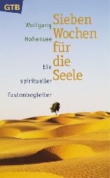 Hohensee, Wolfgang:  Sieben Wochen fr die Seele. Ein spiritueller Fastenbegleiter. 